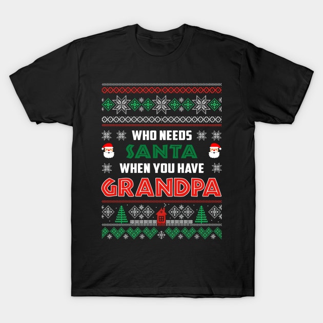 Who Needs Santa When You Have Grandpa Christmas T-Shirt by wheeleripjm